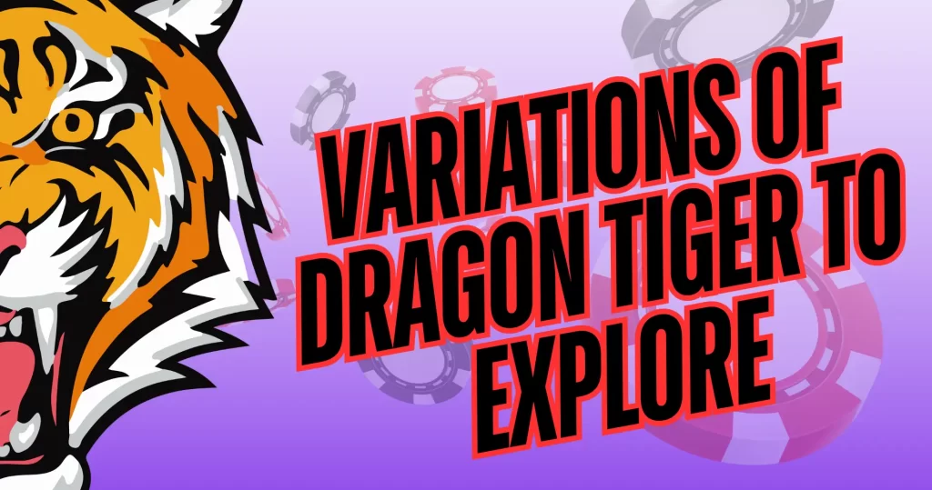 Variations of Dragon Tiger to Explore